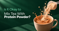 featured image of the blog Is It Okay to Mix Tea With Protein Powder?